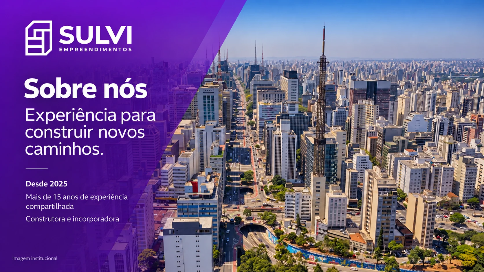 Sulvi Empreendimentos. Sobre nós. Desde 2025, profissionais com mais de 15 anos de experiência compartilhada. Construtora e incorporadora. Foto institucional de São Paulo.